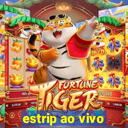 estrip ao vivo